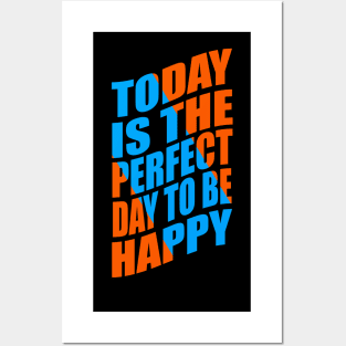 Today is the perfect day to be happy Posters and Art